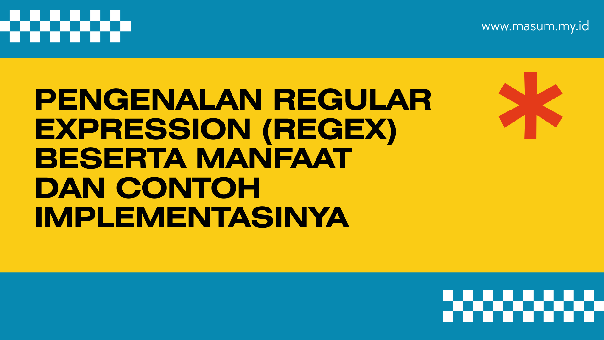 Pengenalan Regular Expression (Regex) beserta Manfaat dan Contoh Implementasinya